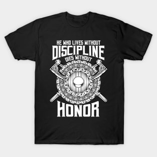 Vikings - He Who Lives Without Descipline Dies Without Honor T-Shirt